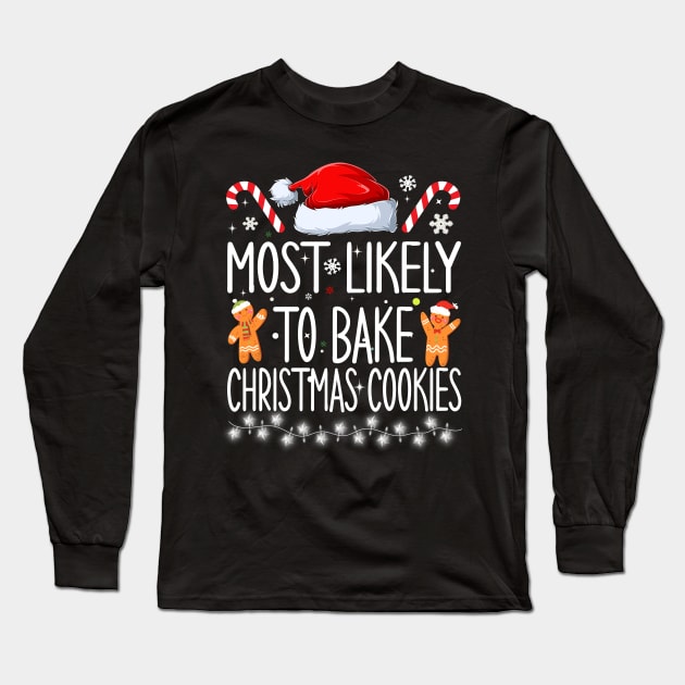 Most Likely To Bake Christmas Cookies Long Sleeve T-Shirt by Bourdia Mohemad